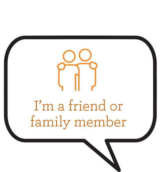 Click for I'm a friend or Family Member